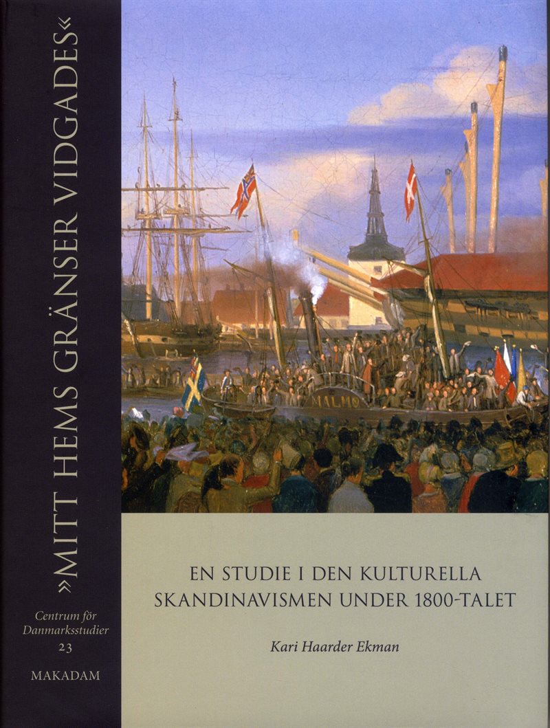 "Mitt hems gränser vidgades" : en studie i den kulturella skandinavismen under 1800-talet