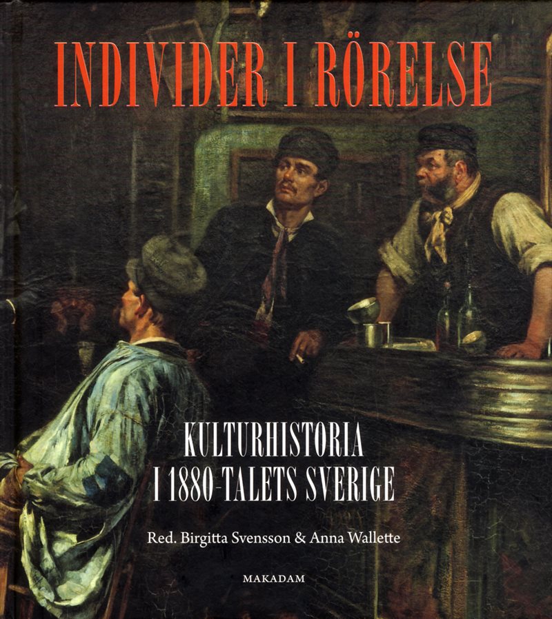 Individer i rörelse: Kulturhistoria i 1880-talets Sverige