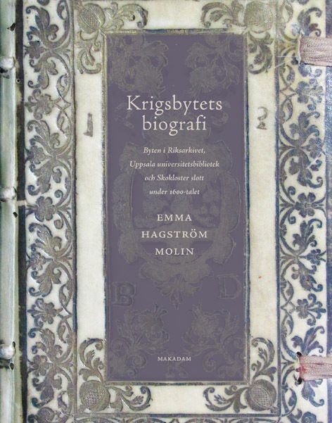 Krigsbytets biografi : byten i Riksarkivet, Uppsala universitetsbibliotek och Skokloster slott under 1600-talet