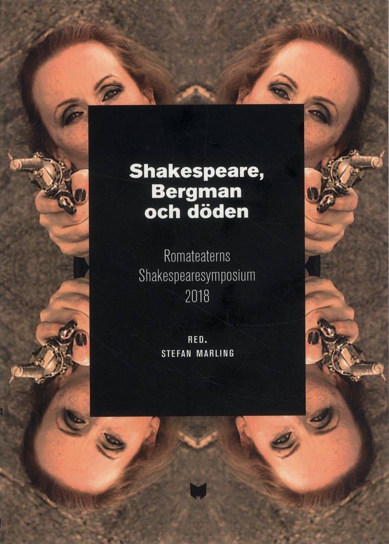 Shakespeare, Bergman och döden : Romateaterns Shakespearesymposium 2018