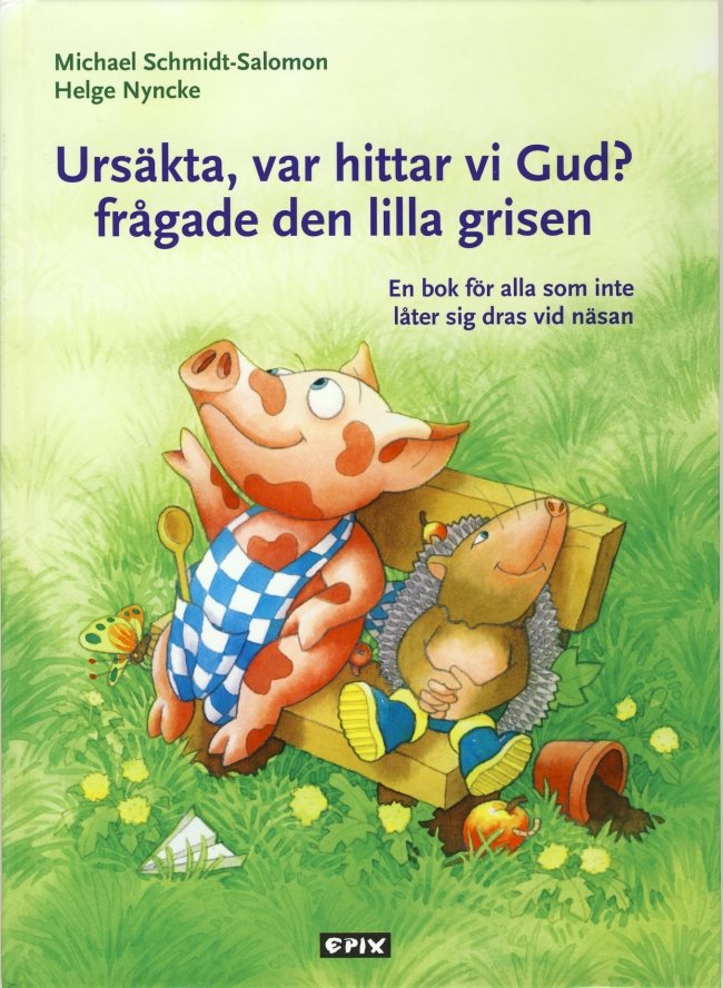 Ursäkta, var hittar vi Gud? frågade den lilla grisen