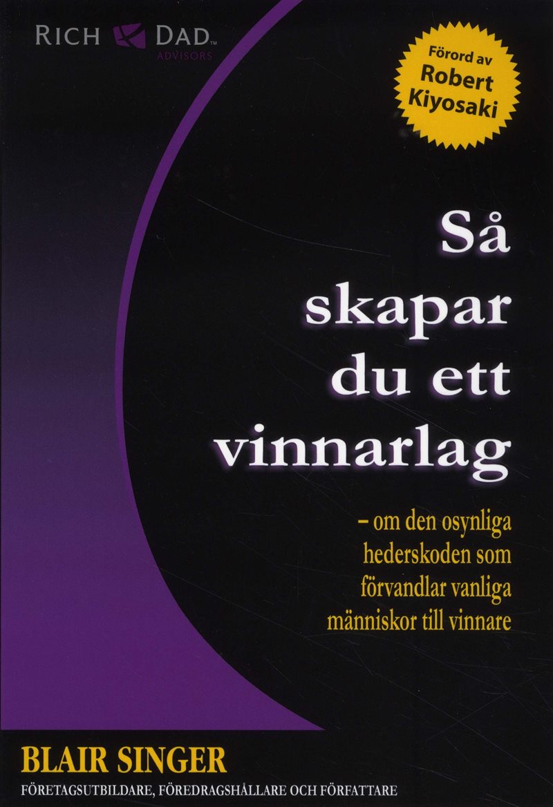 Så skapar du ett vinnarlag : om den osynliga hederskoden som förvandlar vanliga människor till vinnare