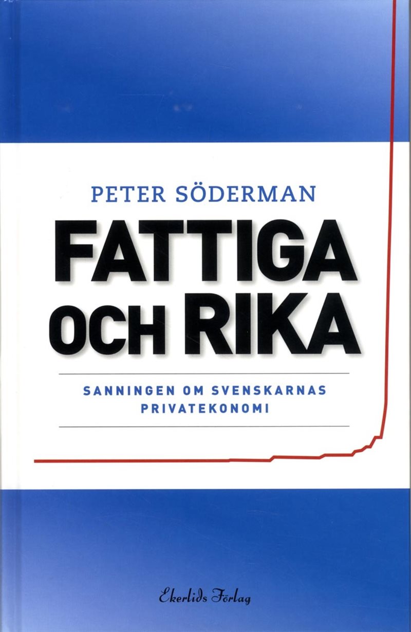 Fattiga och rika : sanningen om svenskarnas privatekonomi