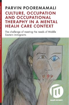 Culture, occupation and occupational therapy in a mental health care context : the challenge of meeting the needs of Midde Eastern immigrants