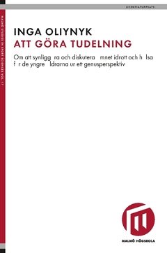 Att göra tudelning : om att synliggöra och diskutera ämnet idrott och hälsa för de yngre åldrarna ur ett genusperspektiv