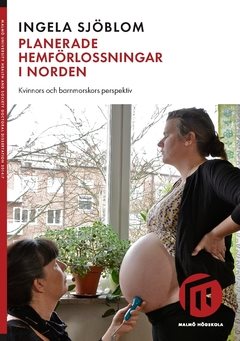 Planerade hemförlossningar i Norden : kvinnors och barnmorskors perspektiv