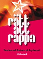 Rätt att rappa : passion och fostran på Fryshuset