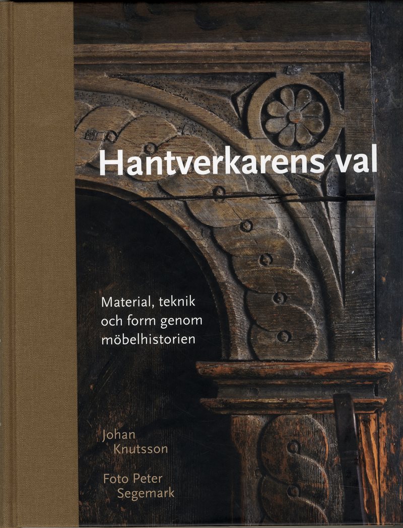 Hantverkarens val : material, teknik och form genom möbelhistorien