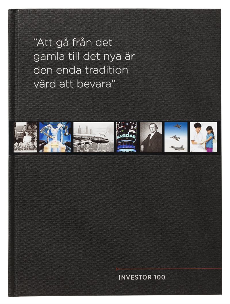 Investor 100 år : "Att gå från det gamla till det nya är den enda tradition värd att bevara"