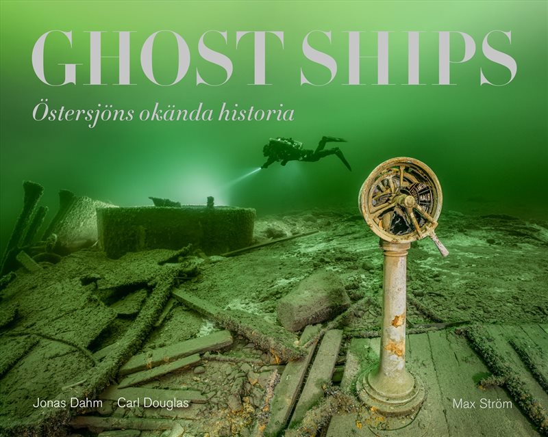 Ghost ships : Östersjöns okända historia