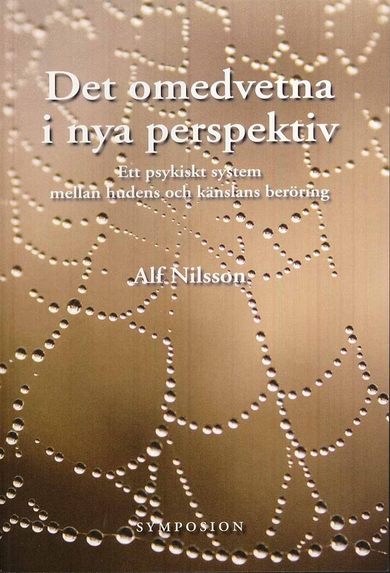 Det omedvetna i nya perspektiv : ett psykiskt system mellan huden och känslans beröring