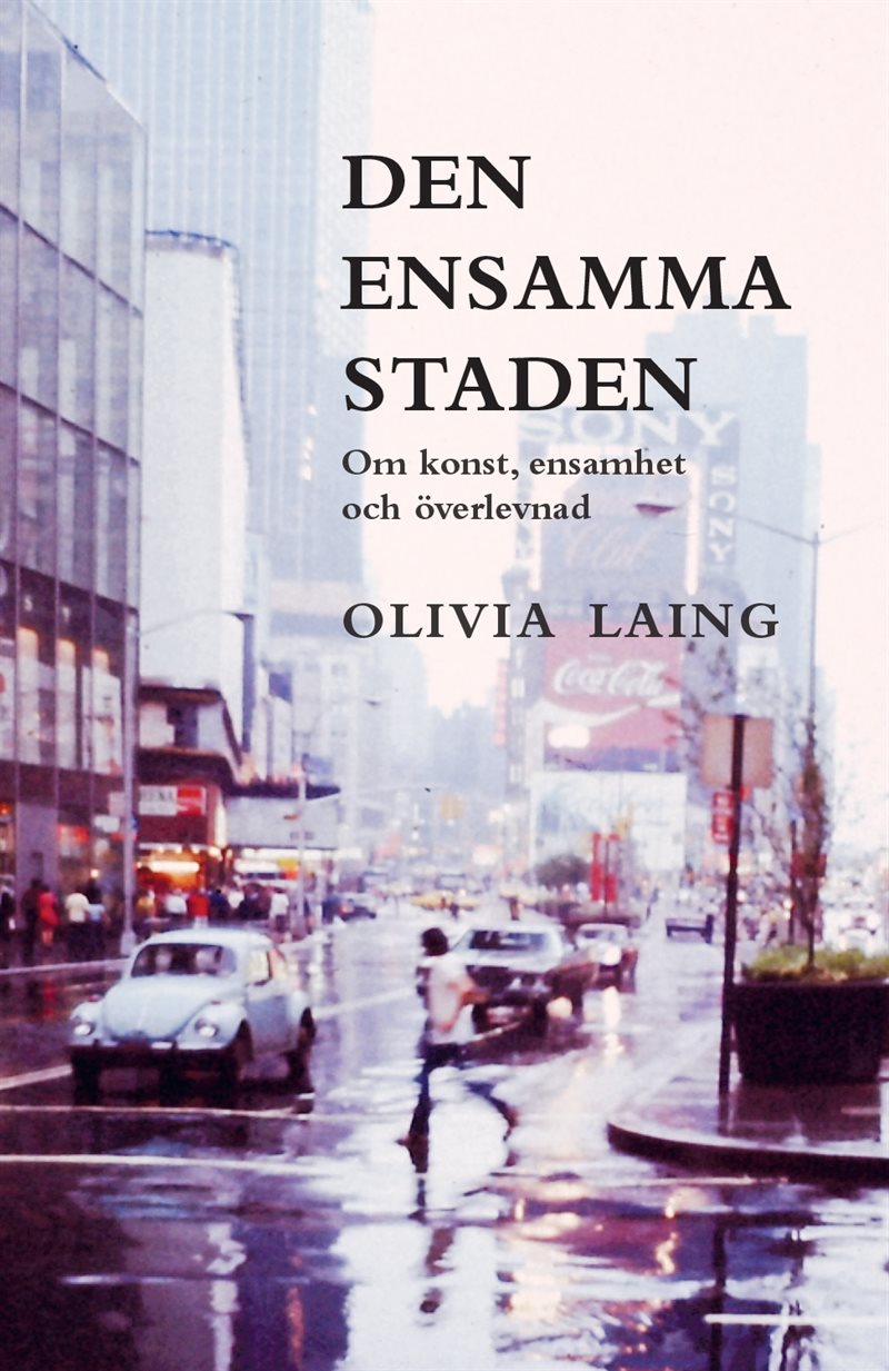 Den ensamma staden : om konst, ensamhet och överlevnad