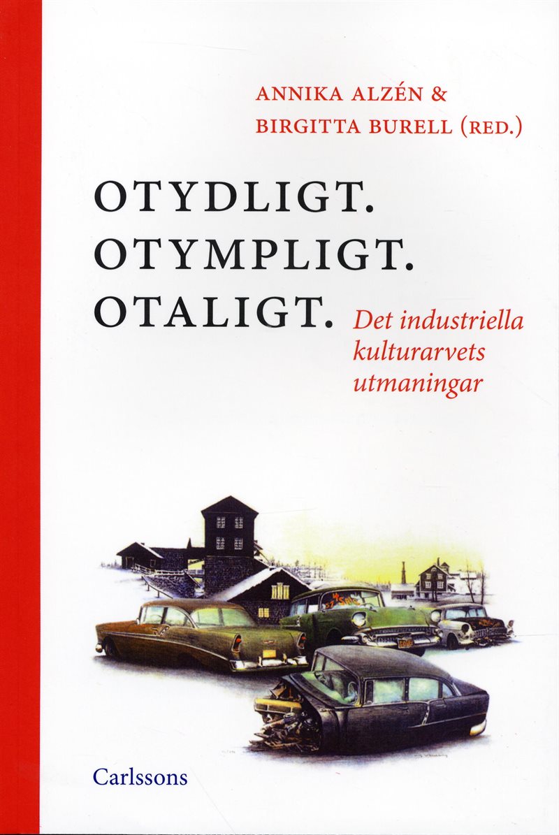 Otydligt. Otympligt. Otaligt. : Det industriella kulturarvets utmaningar