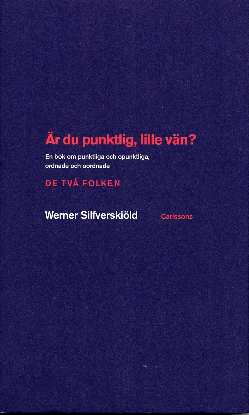 Är du punktlig, lille vän? : en bok om punktlighet och opunktlighet, ordning och oordning