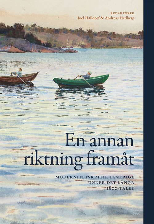 En annan riktning framåt : modernitetskritik i Sverige under det långa 1800