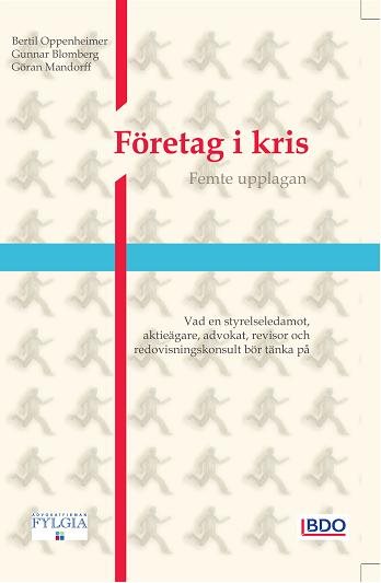 Företag i kris : vad en styrelseledamot, aktieägare, advokat, revisor och redovisningskonsult bör tänka på