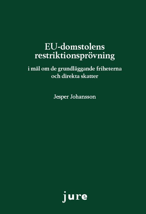 EU-domstolens restriktionsprövning - i mål om de grundläggande friheterna och direkta skatter