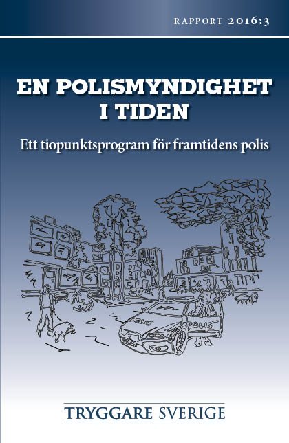 STS Rapport 2016:3 En polismyndighet i tiden – ett tiopunktsprogram för framtidens polis