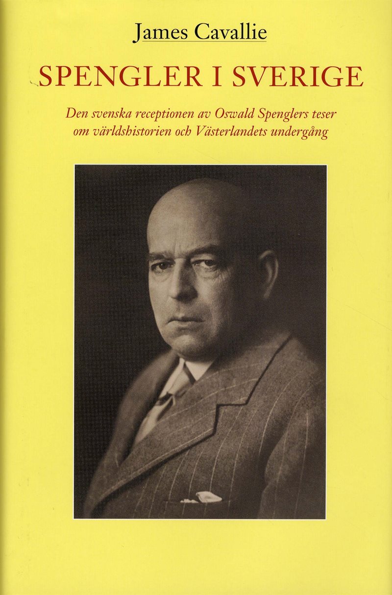Spengler i Sverige : den svenska receptionen av Oswald Spenglers teser om världshistorien och Västerlandets undergång