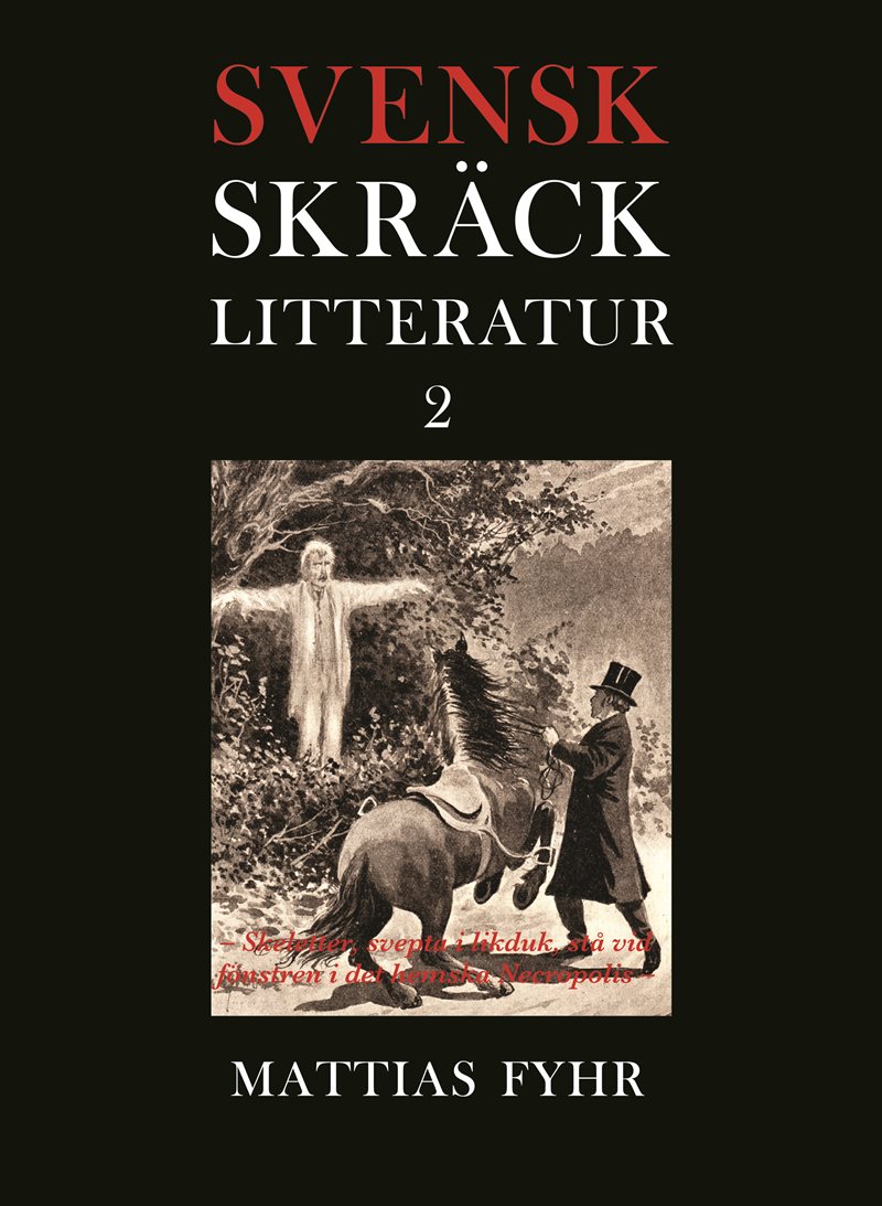 Svensk skräcklitteratur 2. Skeletter, svepta i likduk, stå vid fönstren i det hemska Necropolis