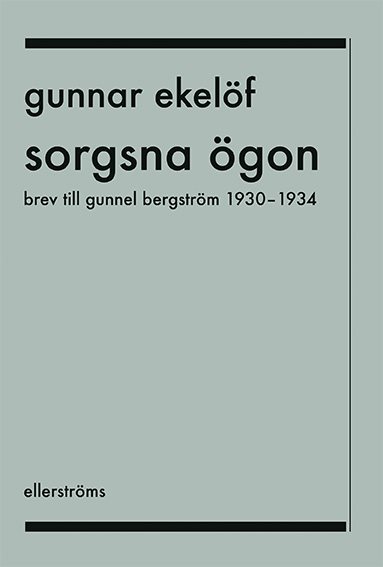 Sorgsna ögon : brev till Gunnel Bergström 1930-1934