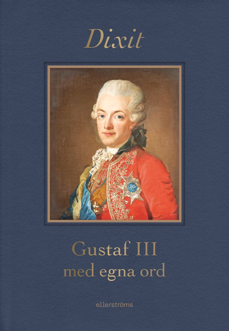 Dixit : Gustaf III med egna ord