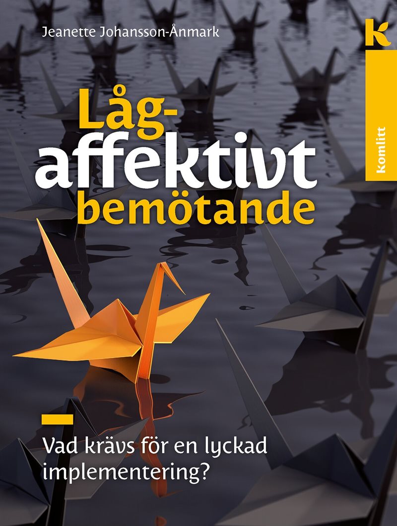 Lågaffektivt bemötande – lyckad implementering : Vad krävs för en lyckad implementering?