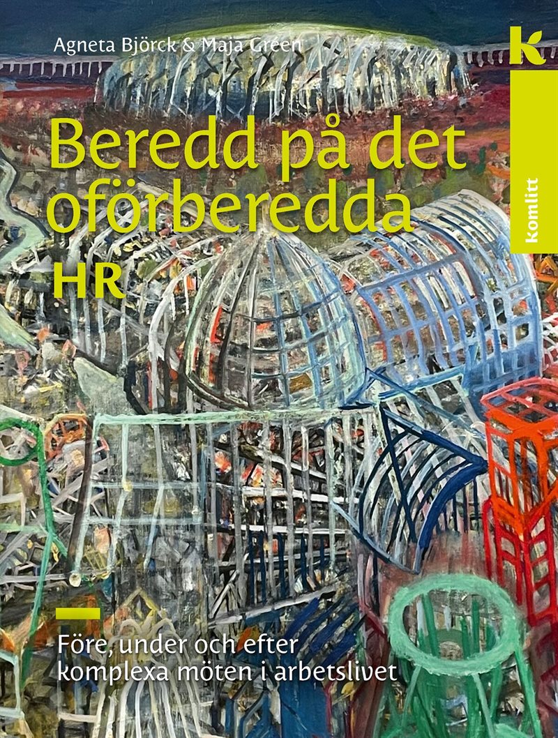 Beredd på det oförberedda – för HR : Före, under och efter komplexa möten i arbetslivet