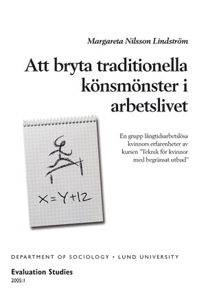 Att bryta traditionella könsmönster i arbetslivet : en grupp långtidsarbetslösa kvinnors erfarenheter av kursen "Teknik för kvinnor med begränsat utbud"