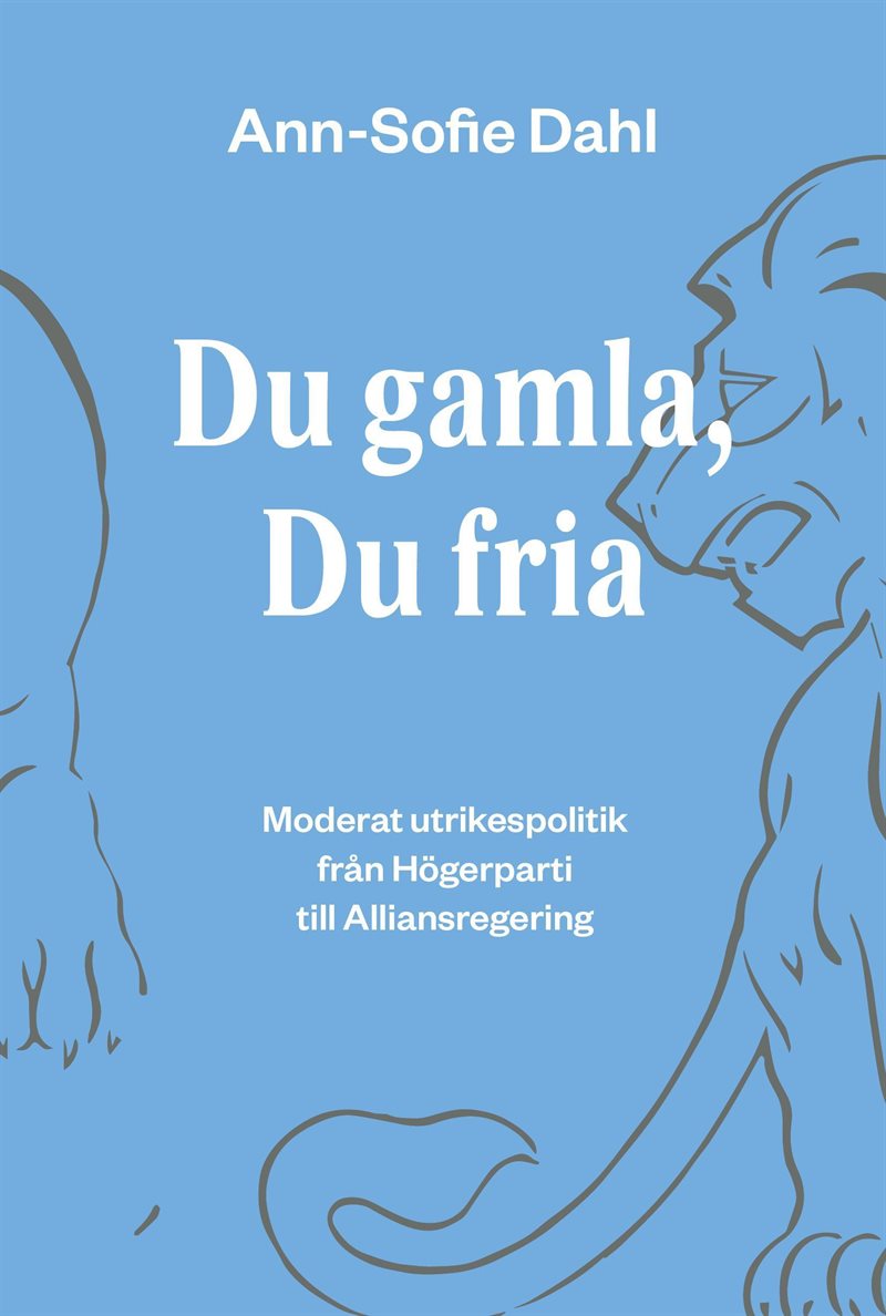 Du gamla, du fria : moderat utrikespolitik från högerparti till alliansregering