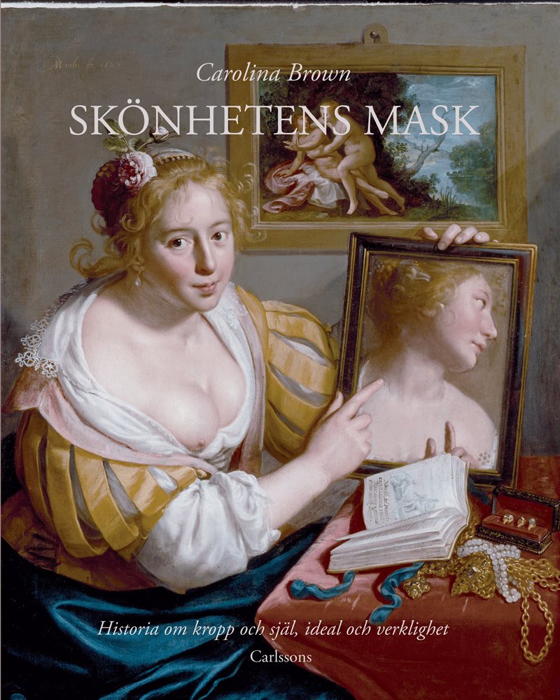 Skönhetens mask : historia om kropp och själ, ideal och verklighet