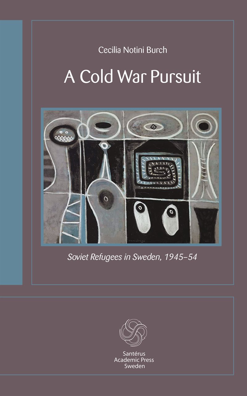 A cold war pursuit : Soviet refugees in Sweden 1945-54