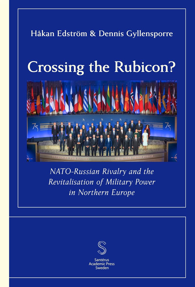 Crossing the Rubicon: NATO-Russian Rivalry and the ­Revitalisation of Milit