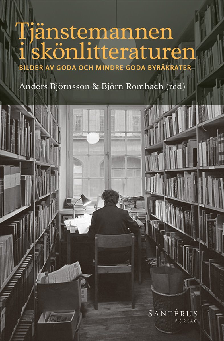 Tjänstemannen i skönlitteraturen: Bilder av goda och mindre goda byråkrater