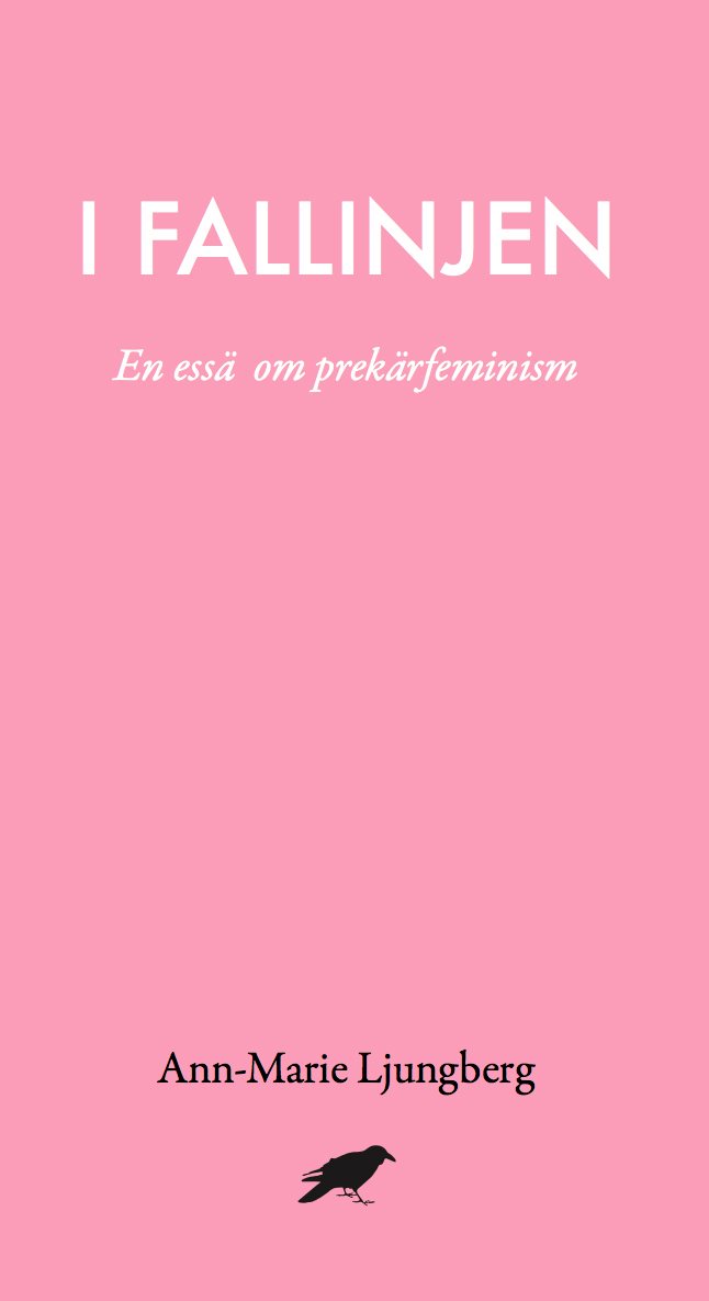 I fallinjen : En essä om prekärfeminism