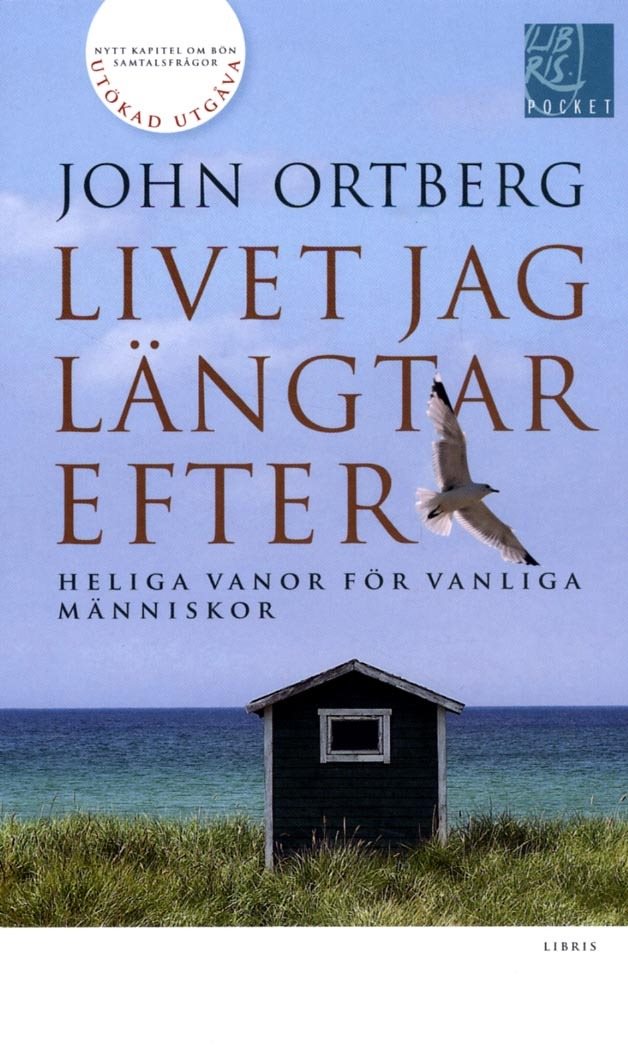 Livet jag längtar efter : heliga vanor för vanliga människor