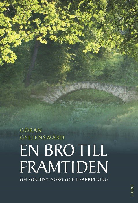 En bro till framtiden : om förlust, sorg och bearbetning