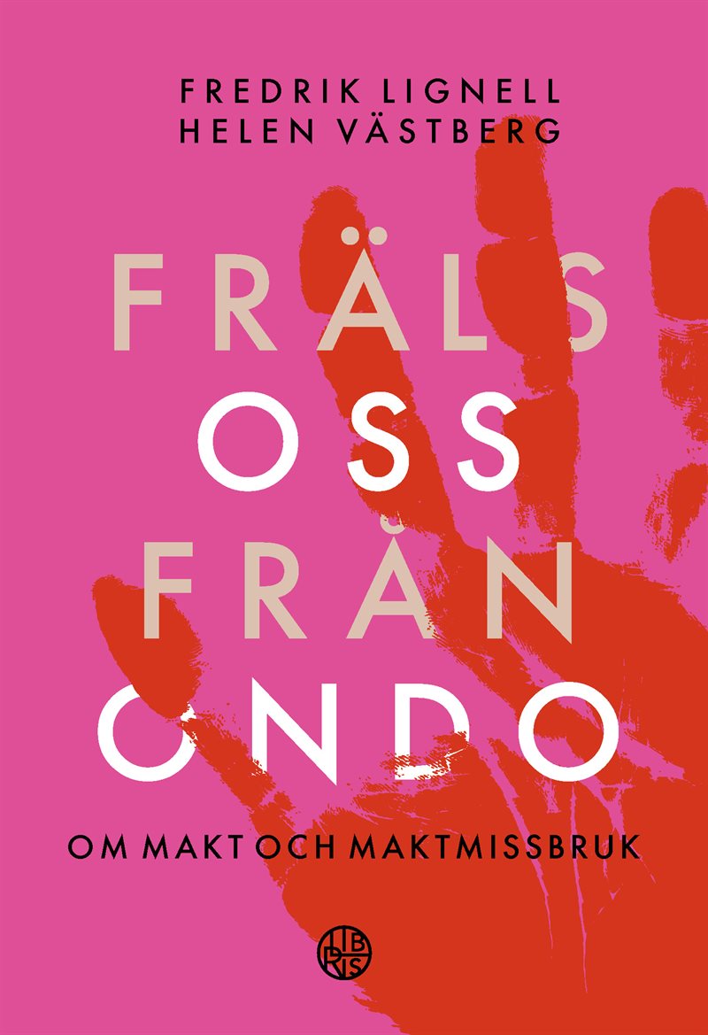 Fräls oss från ondo : om makt och maktmissbruk