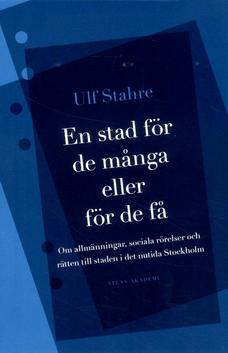 En stad för de många eller för de få : om allmänningar, sociala rörelser och rätten till staden i det nutida Stockholm