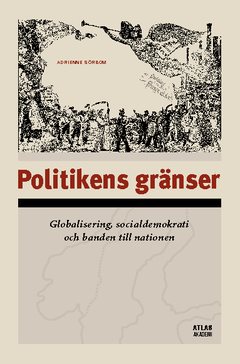 Politikens gränser : Globalisering, socialdemokrati och banden till nationen