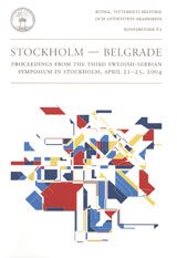 Stockholm - Belgrade : proceedings from the third Swedish-Serbian Symposium in Stockholm, April 21-25, 2004