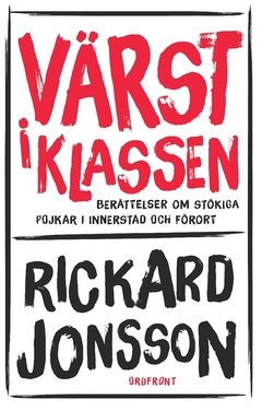 Värst i klassen : berättelser om stökiga pojkar i innerstad och förort