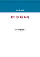 Bye-Bye Big Bang, Episod/Episode 1