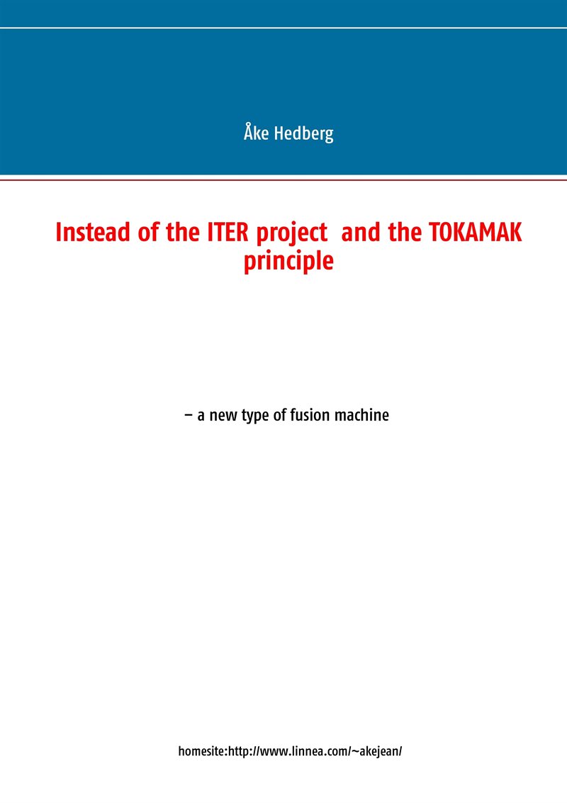 Instead of the ITER project and the TOKAMAK principle a new type of fusion