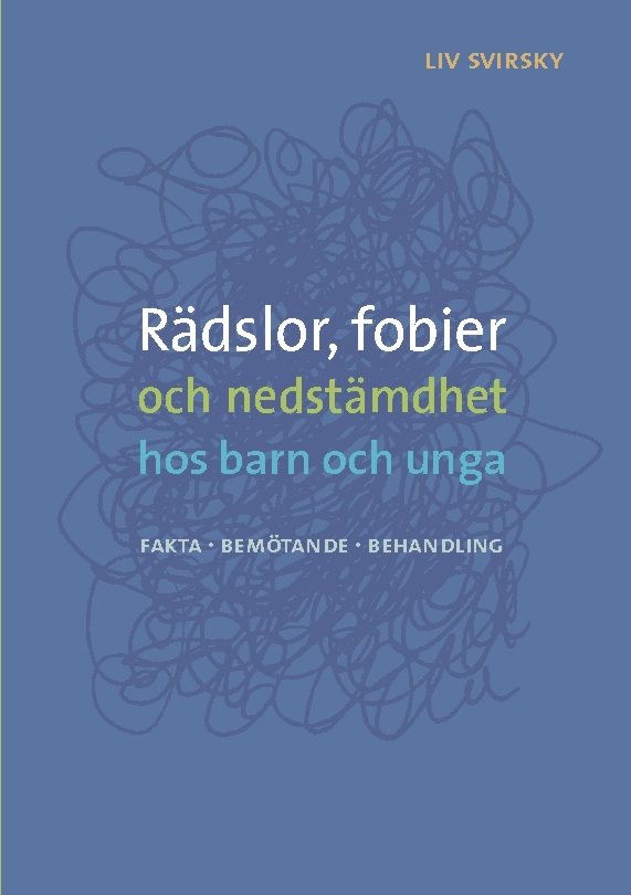 Rädslor, fobier och nedstämdhet hos barn och unga : fakta, bemötande, behandling