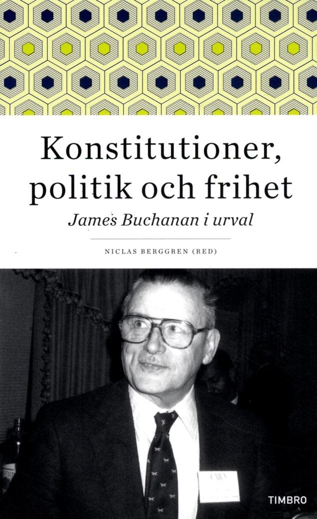 Konstitutioner, politik och frihet : James Buchanan i urval