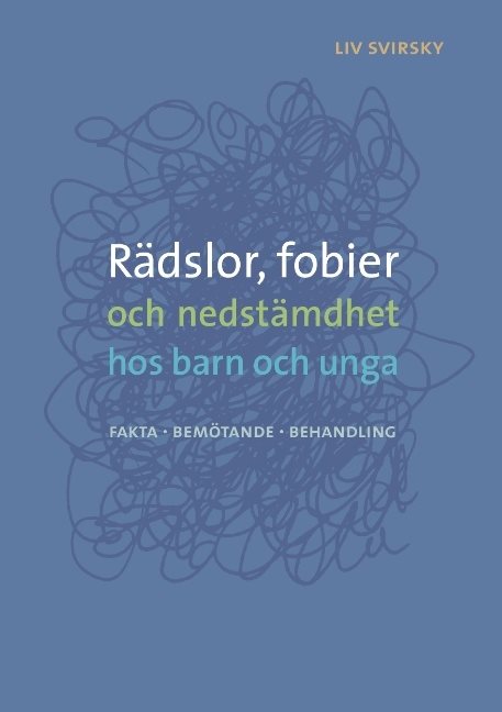 Rädslor, fobier och nedstämdhet hos barn och unga : fakta, bemötande, behandling