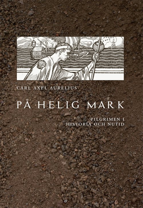 På helig mark :  pilgrimen i historia och nutid