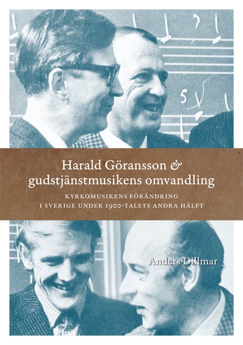 Harald Göransson & gudstjänstmusikens omvandling : kyrkomusikens förändring