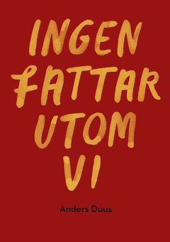 Ingen fattar utom vi